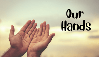 our hands